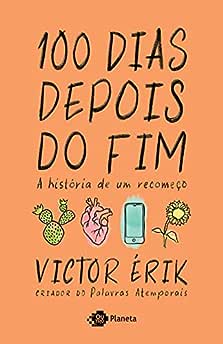 100 dias depois do fim: A história de um recomeço_Victor Érik