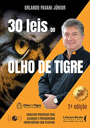30 leis do olho de tigre - 2º edição: Conceitos poderosos para alcançar o protagonismo empreendendo com plenitude_Orlando Pavani Jr.