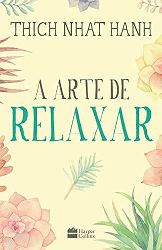 A arte de relaxar_Thich Nhat Hanh
