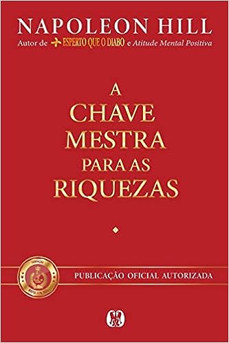 A chave mestra para as riquezas_Napoleon Hill