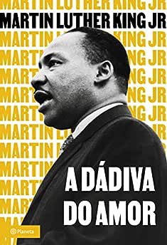 A dádiva do amor_Martin Luther King Jr.