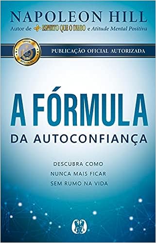 A fórmula da autoconfiança_Napoleon Hill