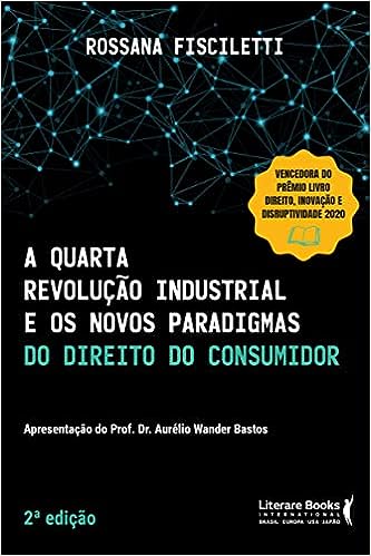 A quarta revolução industrial e os novos paradigmas do direito do consumidor_Rossana Fisciletti