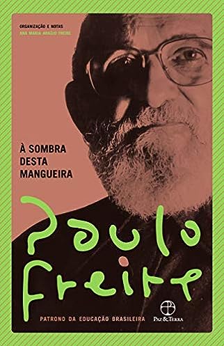 À sombra desta mangueira_Paulo Freire