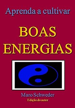 APRENDA A CULTIVAR BOAS ENERGIAS_Maro Schweder