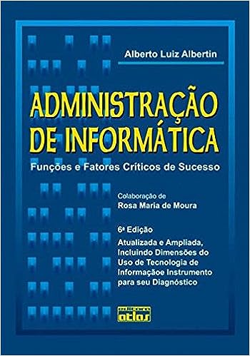 Administração De Informática: Funções E Fatores Críticos De Sucesso_Alberto Luiz Albertin