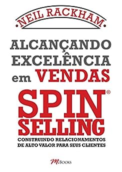 Alcançando Excelência em Vendas - Spin Selling_Neil Rackham