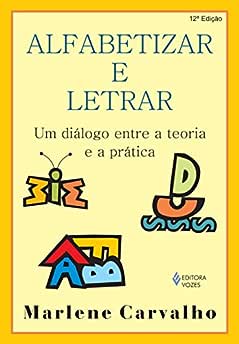Alfabetizar e letrar: Um diálogo entre a teoria e a prática_Marlene Carvalho