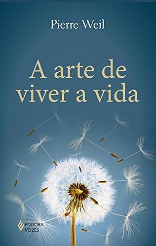 Arte de viver a vida_Pierre Weil
