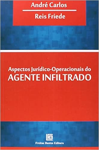 Aspectos jurídico-operacionais do agente infiltrado_André Carlos