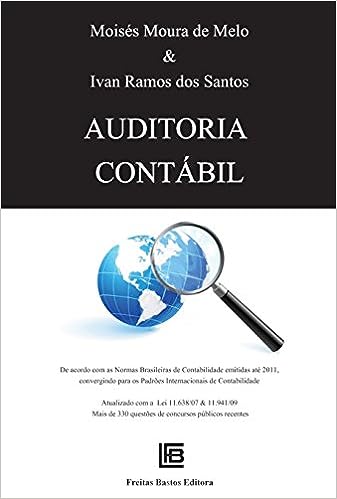 Auditoria contábil: Atualizada Pelas Normas Internacionais de Auditoria_Moisés Moura