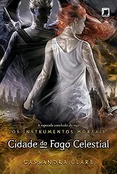 Cidade do Fogo Celestial: 6_Cassandra Clare