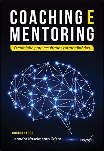Coaching e Mentoring: O caminho para resultados extraordinários_Leandro Nascimento Cristo