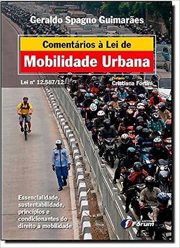 Comentários à Lei de Mobilidade Urbana. Lei Nº 12.587/12_Geraldo Spagno Guimarães