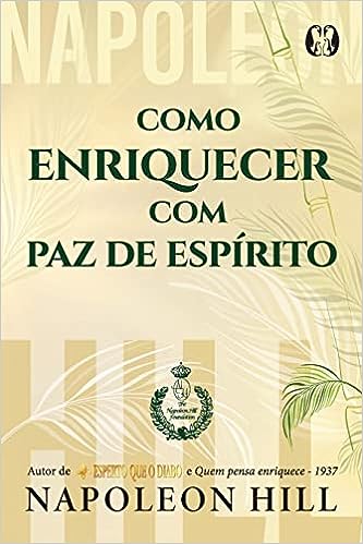 Como enriquecer com paz de espírito_Napoleon Hill