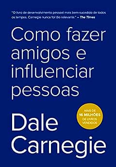 Como fazer amigos e influenciar pessoas_Dale Carnegie