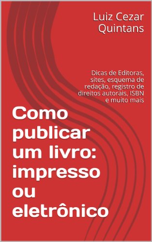 Como publicar um livro: impresso ou eletrônico_Luiz Cezar Quintans