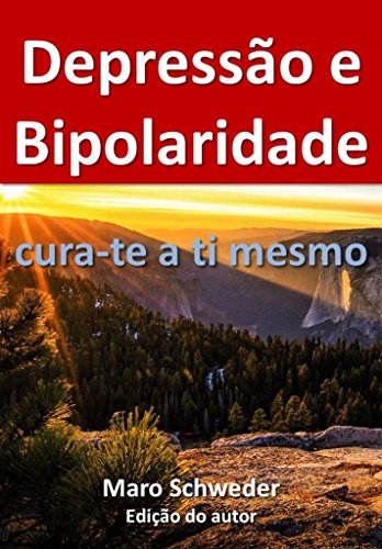 DEPRESSÃO E BIPOLARIDADE: Cura-te a ti mesmo_Maro Schweder