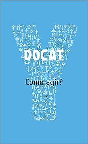 DOCAT: Como Agir?: Como Agir?_Fundação Youcat