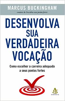 Desenvolva Sua Verdadeira Vocação_Marcus Buckingham