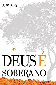 Deus é Soberano_Arthur W. Pink