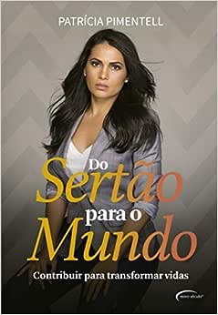 Do sertão para o mundo: contribuir para transformar vidas_Patrícia Pimentell
