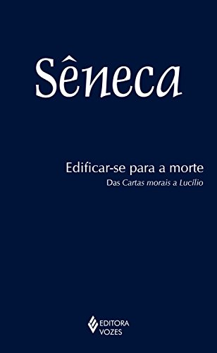 Edificar-se para a morte: Das Cartas morais de Lucílio_Sêneca
