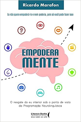 Empoderamente: o resgate do eu interior sob o ponto de vista da programação neurolinguística_Ricardo Marafon