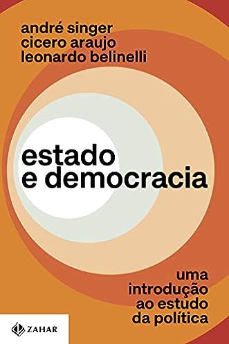 Estado e democracia: Uma introdução ao estudo da política_André Singer