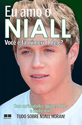 Eu amo o Niall: Você é fã número 1 dele? (Eu amo One Direction Livro 4)_Jim Maloney