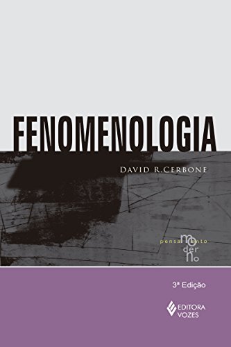 Fenomenologia (Coleção Pensamento Moderno)_David R. Cerbone