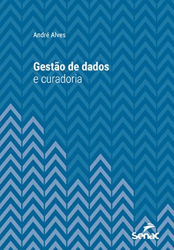 Gestão de dados e curadoria (Série Universitária)_André Alves