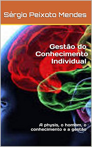 Gestão do Conhecimento Individual: A physis