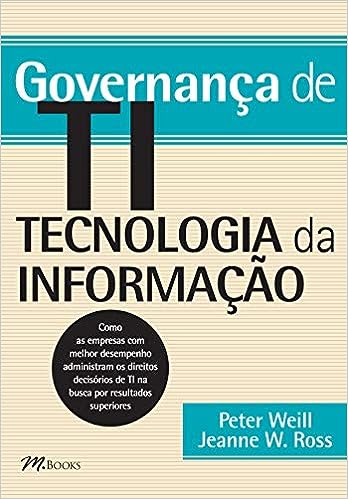 Governança de TI - Tecnologia da Informação_Peter Weill