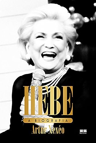 Hebe: A biografia_Artur Xexéo