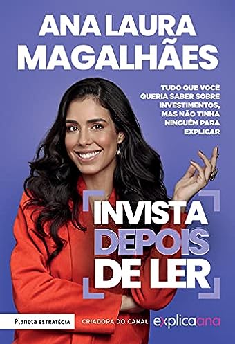Invista depois de ler: Tudo que você queria saber sobre investimentos