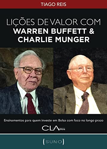 Lições de Valor com Warren Buffett & Charlie Munger: Ensinamentos para quem investe em Bolsa com foco no longo prazo_Tiago Reis