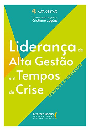 Liderança da Alta Gestão em Tempos de Crise_Cristiano Lagôas