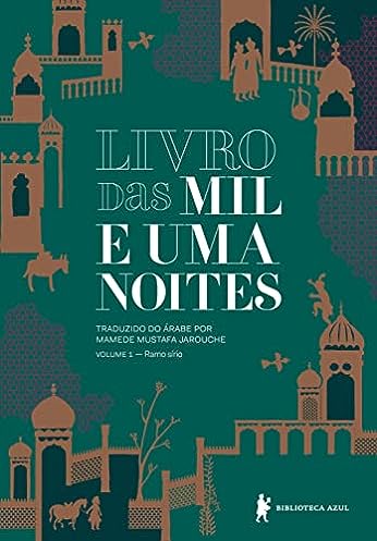Livro das mil e uma noites – Volume 1: Ramo sírio_Anônimo