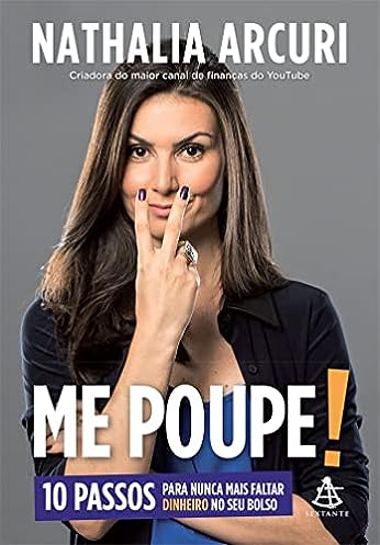 Me Poupe!: 10 passos para nunca mais faltar dinheiro no seu bolso_Nathalia Arcuri