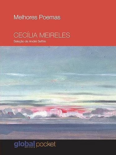 Melhores Poemas: Seleção e Prefácio: André Seffrin_Cecília Meireles