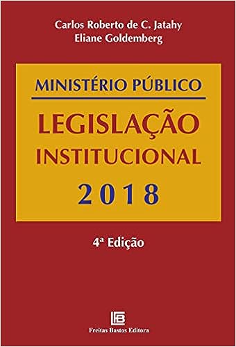 Ministério Público Legislação Institucional - 2018_Carlos Roberto de Castro Jathay