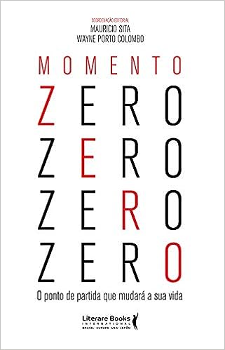 Momento zero: o ponto de partida que mudará sua vida_Maurício Sita