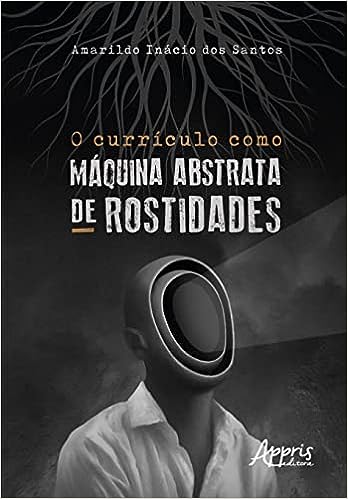O CURRÍCULO COMO MÁQUINA ABSTRATA DE ROSTIDADES_Amarildo Inácio dos Santos