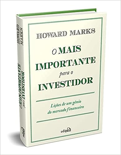 O Mais Importante para o Investidor: Lições de um Gênio do Mercado Financeiro_Howard Marks