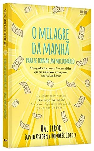 O Milagre da Manhã para se tornar um milionário - AUTOGRAFADO: Os segredos das pessoas bem-sucedidas que vão ajudar você a enriquecer_Hal Elrod
