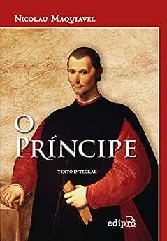 O Príncipe de Maquiavel: Texto Integral_Nicolau Maquiavel