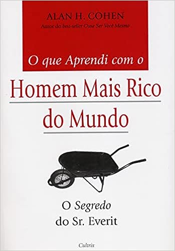 O Que Aprendi Com O Homem Mais Rico do Mundo_Alan Cohen
