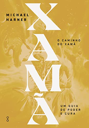 O caminho do Xamã: Um guia de poder e cura_Michael Harner
