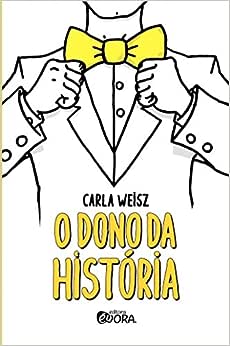 O dono da história_Carla Weisz